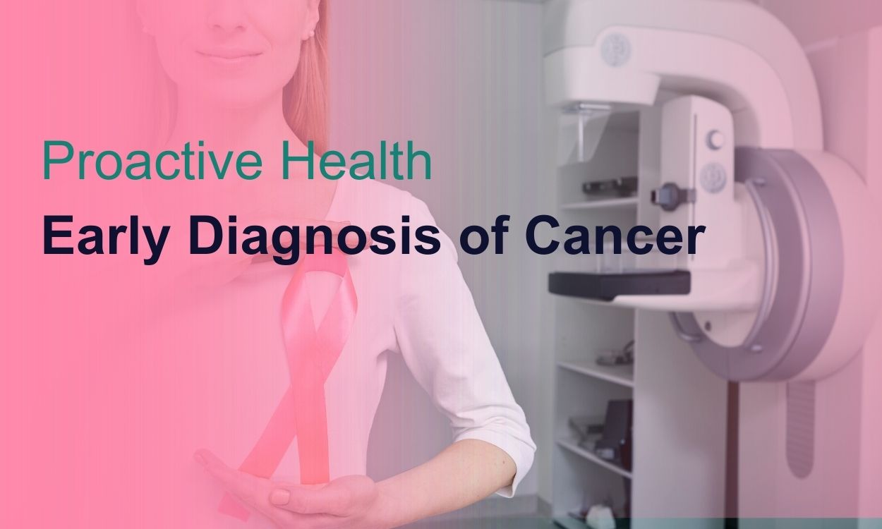 Proactive Health: Early Diagnosis of Cancer