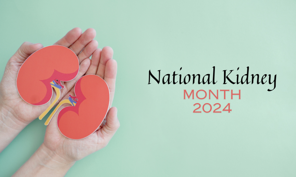 Elevating Kidney Health: Honoring National Kidney Month